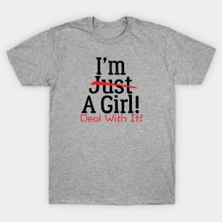 I'm Just A Girl - Deal With It T-Shirt